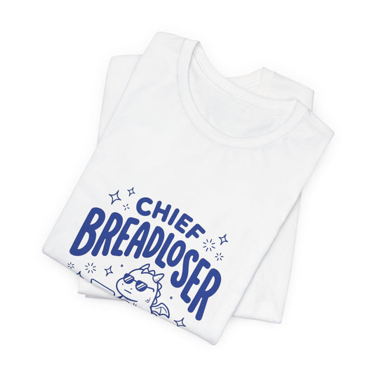 Chief Breadloser Officer T-Shirt — Funny Baking Chef Tee