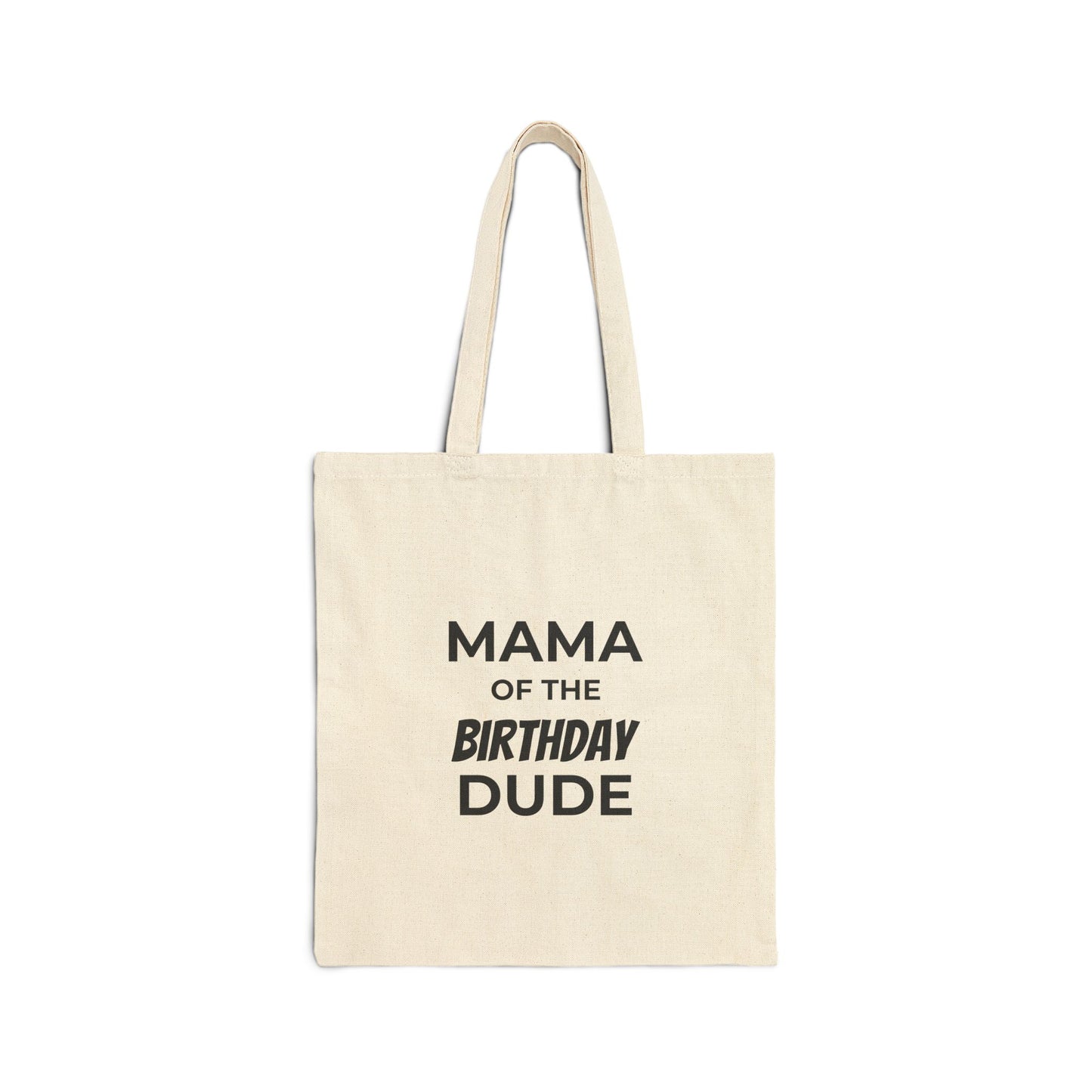 Mama of the Birthday Dude Cotton Canvas Tote Bag — Funny Birthday Mom Gift
